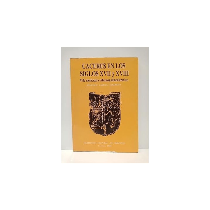 Cáceres en los siglos XVII y XVIII: Vida municipal y reformas administrativas.